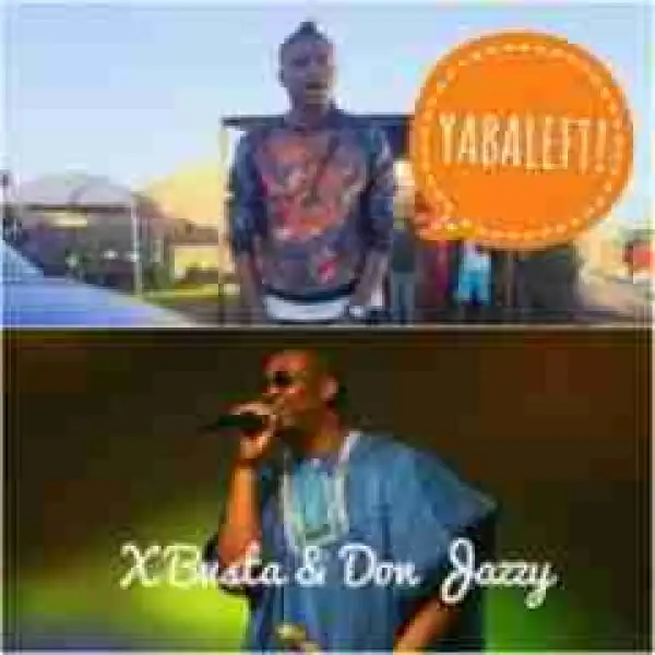 Don Jazzy - Yabaleft (FreeStyle)  ft Xbusta